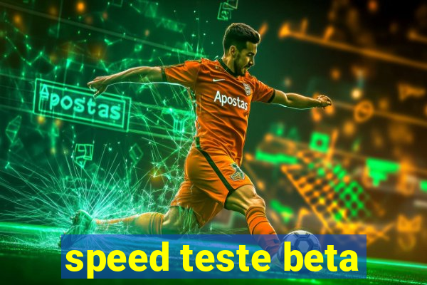 speed teste beta